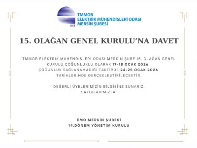 TMMOB ELEKTRİK MÜHENDİSLERİ ODASI MERSİN ŞUBESİ 15. OLAĞAN GENEL KURUL DUYURUSU