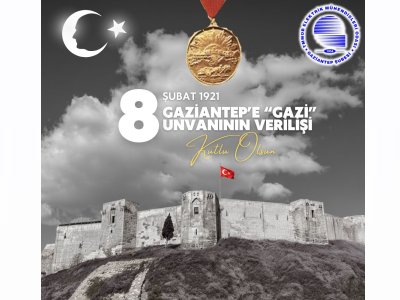 GAZİANTEPİMİZE GAZİ ÜNVANI VERİLİŞİNİN 105. YIL DÖNÜMÜNÜ GURURLA KUTLUYOR,  BU ONURLU MÜCADELENİN KAHRAMANLARINI SAYGI VE MİNNETLE ANIYORUZ.
