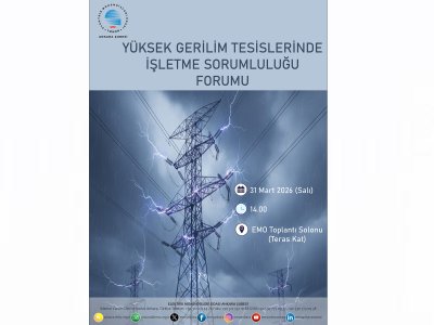 YÜKSEK GERİLİM TESİSLERİNDE İŞLETME SORUMLULUĞU FORUMU DÜZENLENİYOR